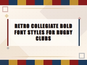 Retro Collegiate Bold Font Styles for Rugby Clubs