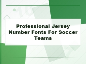 Professional Soccer Jersey Number Fonts for Teams and Kits