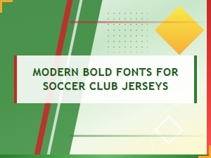 Modern Bold Soccer Club Jersey Fonts for Modern Sports Typography