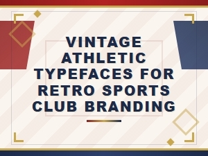 Vintage Athletic Typefaces for Retro Sports Club Branding